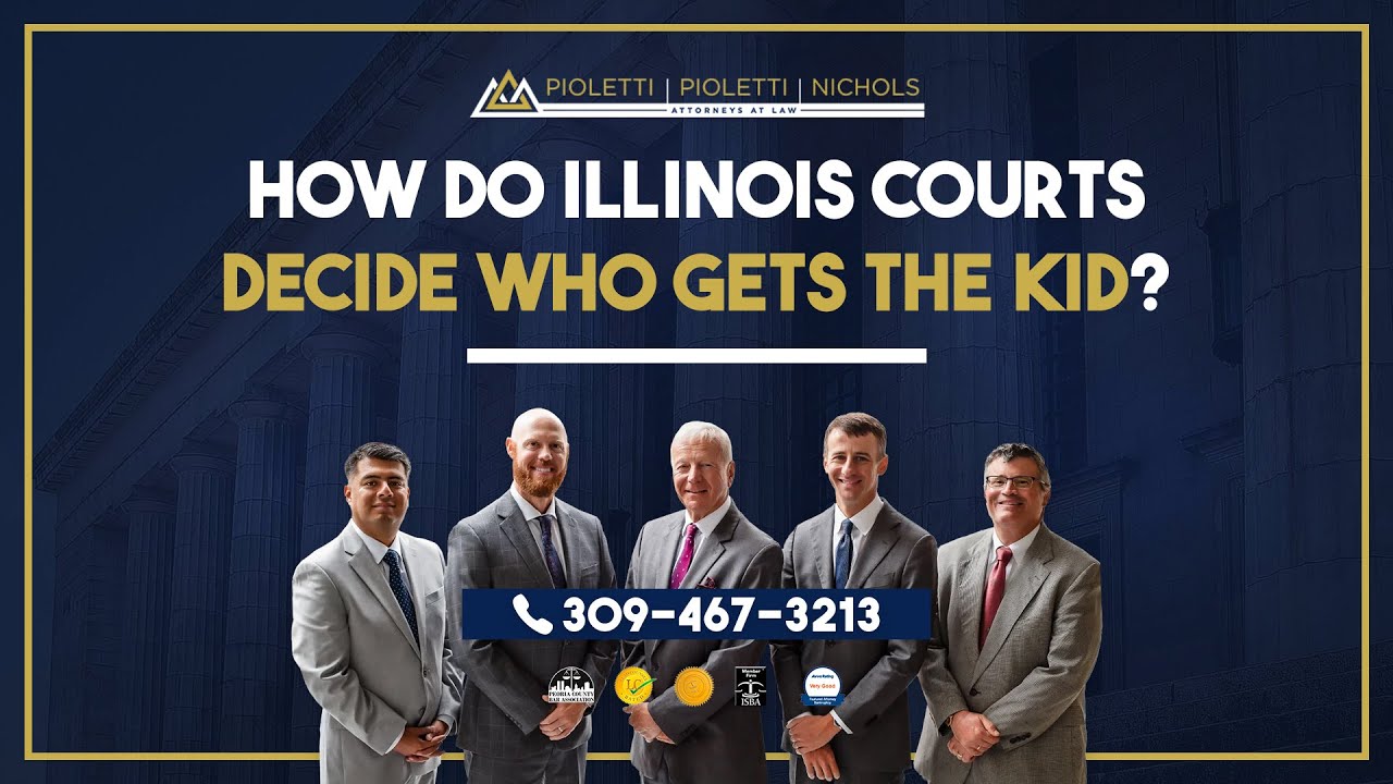 How do Illinois courts decide who gets the kids? – Pioletti Pioletti & Nichols