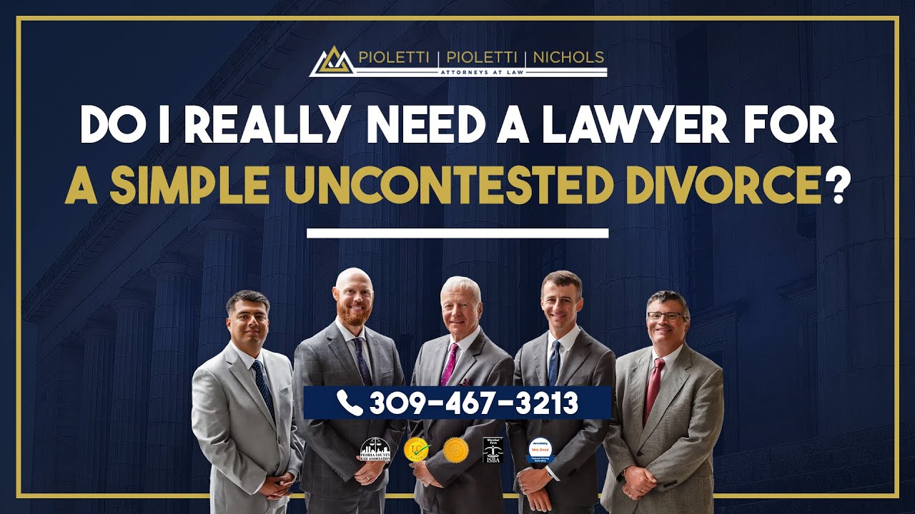 Do I really need a lawyer for a simple uncontested divorce? – Pioletti Pioletti & Nichols