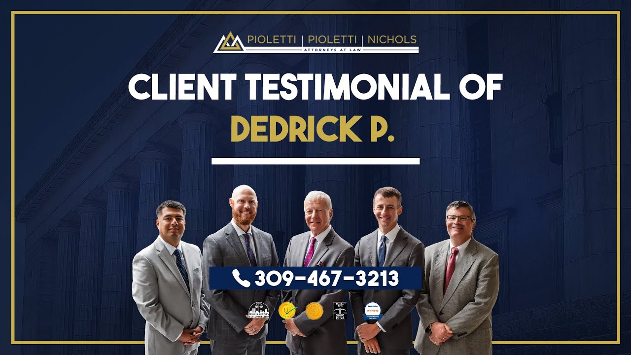 Full Client Testimonial Dedrick P. – Pioletti Pioletti & Nichols
