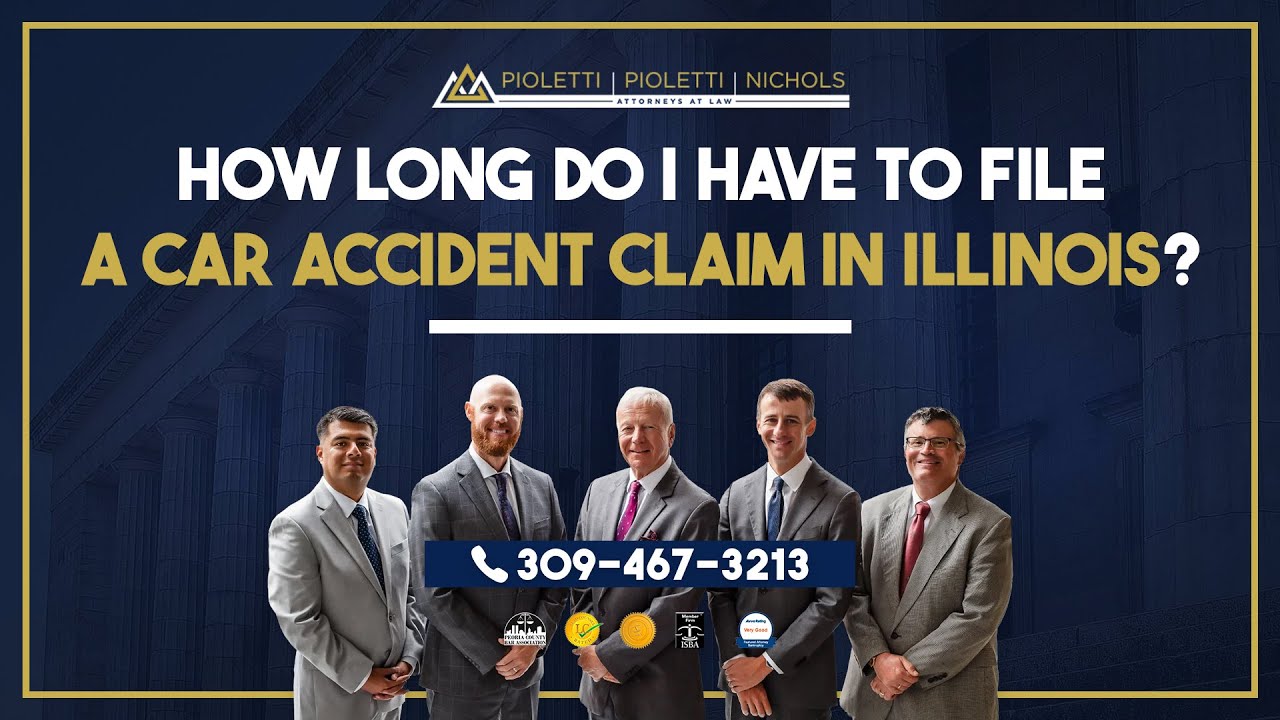 How long do I have to file a car accident claim in Illinois? - Pioletti Pioletti & Nichols